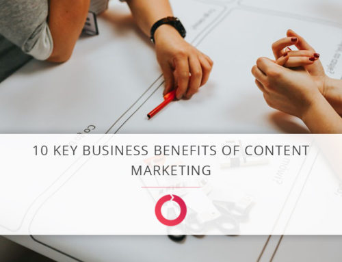 10 Key Business Benefits of Content Marketing